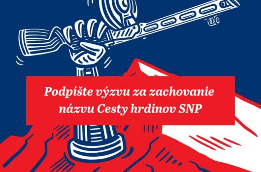 Podpíšte výzvu na zachovanie názvu "Cesta hrdinov SNP"
